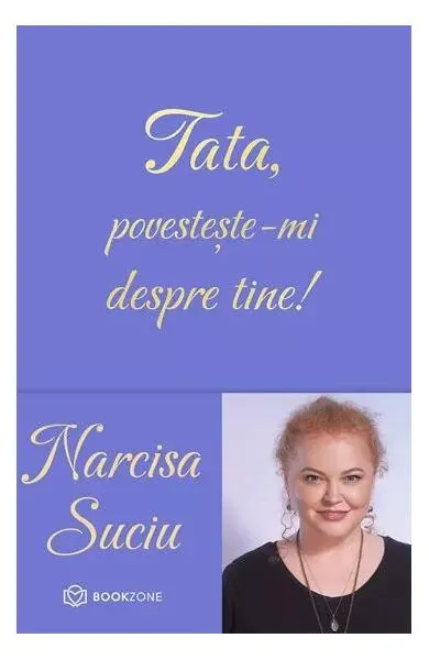 Tata, povestește-mi despre tine - Hardcover - Narcisa Suciu