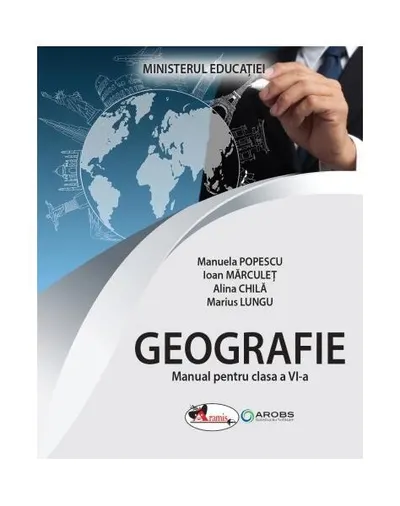 Geografie. Manual pentru clasa a VI-a - Paperback brosat - Manuela Popescu, Ioan Mărculeț, Alina Chilă, Marius Lungu