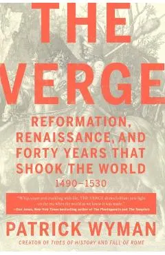 The Verge: Reformation, Renaissance, and Forty Years That Shook the World
