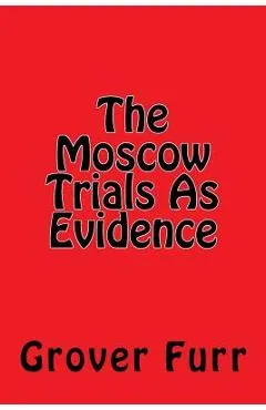 The Moscow Trials As Evidence