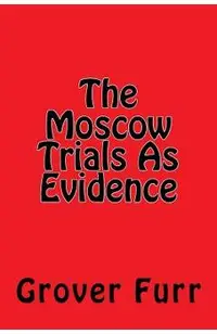 The Moscow Trials As Evidence
