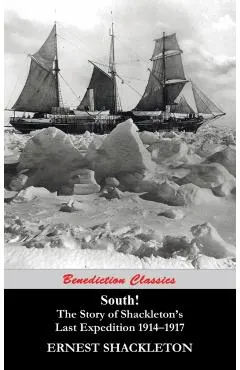 South! The Story of Shackleton's Last Expedition 1914-1917