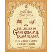 Trei secole de bucatarie-gastronomie romaneasca. De la muhalebiu si schembea la volovan si galantina