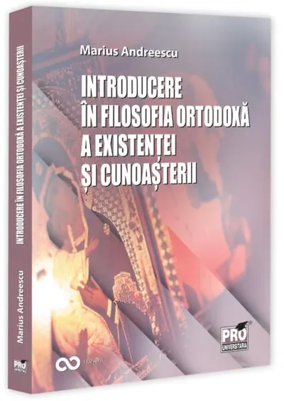 Introducere în filosofia ortodoxă a existenței și cunoașterii - Paperback brosat