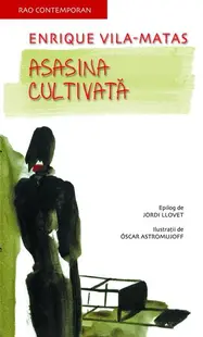 Asasina cultivată - Paperback brosat - Enrique Vila-Matas