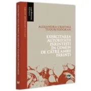 Exercitarea autoritatii parintesti in comun de catre ambii parinti