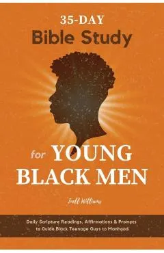 35-Day Bible Study for Young Black Men: Daily Scripture Readings, Affirmations & Prompts to Guide Black Teenage Guys to Manhood