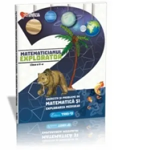 Matematicianul explorator clasa a II-a - Exercitii si probleme de matematica si explorarea mediului