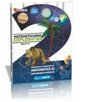 Matematicianul explorator clasa a II-a - Exercitii si probleme de matematica si explorarea mediului