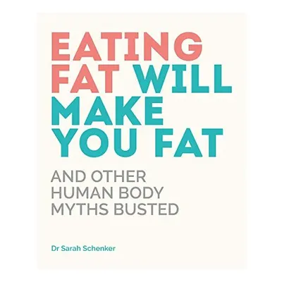 Eating Fat Will Make You Fat