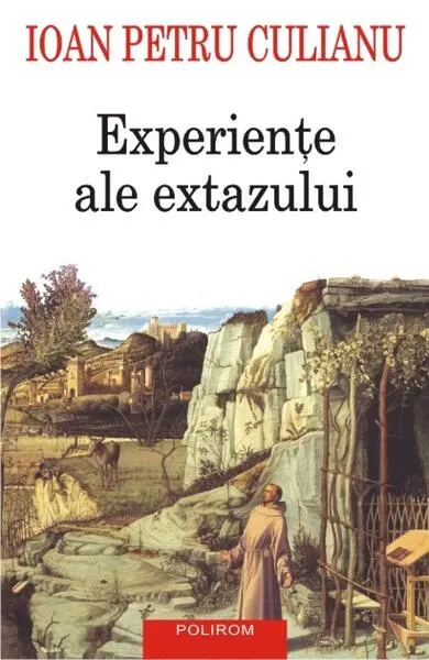 Experienţe ale extazului - Paperback brosat - Ioan Petru Culianu