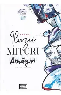 Despre iluzii, mituri, amagiri
