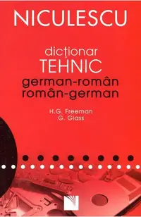 Dicționar Tehnic German-Român / Român-German - Paperback - Henry Freeman, Guenter Glass