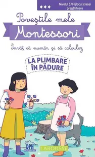 Poveștile mele Montessori - Învăț să număr și să calculez: La plimbare în pădure - Paperback brosat - Delphine Urvoy