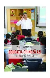 Educația chineză azi - Paperback brosat - Zhu Yongxin