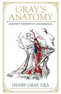 Gray's Anatomy: Anatomy Descriptive and Surgical