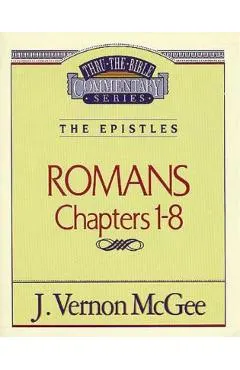 Thru the Bible Vol. 42: The Epistles (Romans 1-8)