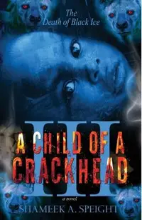 A Child OF A CrackHead III