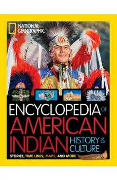 National Geographic Kids Encyclopedia of American Indian History and Culture: Stories, Timelines, Maps, and More