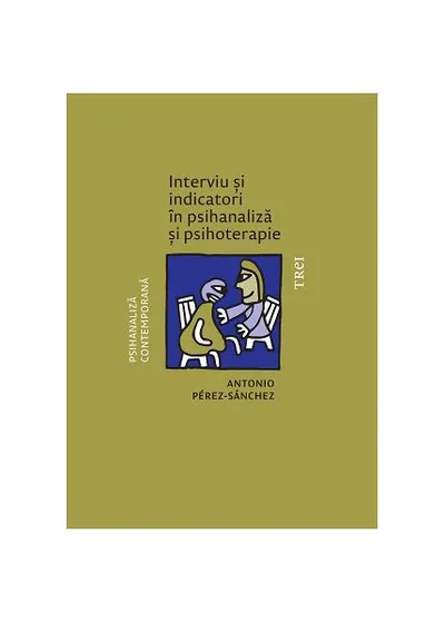 Interviu și indicatori în psihanaliză și psihoterapie - Paperback - Antonio Pérez‑Sánchez