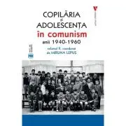 Copilaria si adolescenta in comunism vol. 2