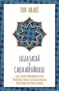Legea sacră și calea adevărului - Paperback brosat - Ibn Arabi