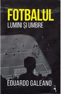 Fotbalul. Lumini si umbre