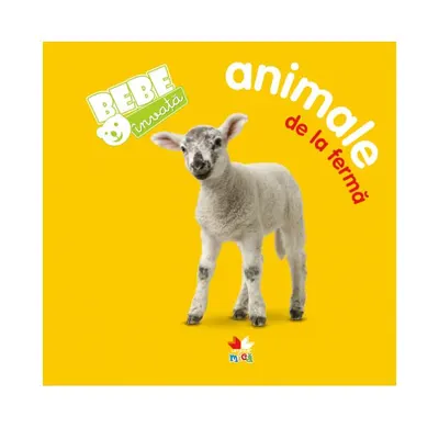 Bebe invaţă. Animale de la fermă - Hardcover - Autor Colectiv