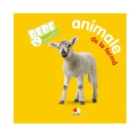 Bebe invaţă. Animale de la fermă - Hardcover - Autor Colectiv