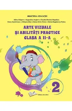 Arte vizuale si abilitati practice - Clasa 2 - Manual - Adina Grigore, Augustina Anghel, Claudia-Daniela Negritoiu, Elena Dumitrescu, Mihaela Nitu, Elena-Otilia Tiroiu, Maria-Magdalena Pletea