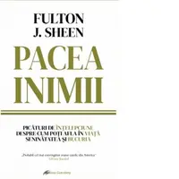 Pacea inimii. Picaturi de intelepciune despre cum poti afla in viata seninatatea si bucuria