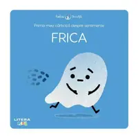 CARTICICA DESPRE SENTIMENTE. FRICA. BEBE INVATA - Hardcover - Nadine Brun-Cosme