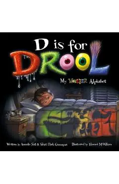 D Is for Drool: My Monster Alphabet