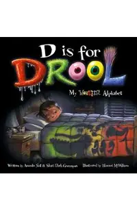 D Is for Drool: My Monster Alphabet