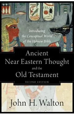 Ancient Near Eastern Thought and the Old Testament