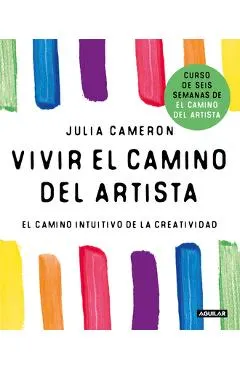 Vivir El Camino del Artista / Living the Artist's Way: An Intuitive Path to Greater Creativity