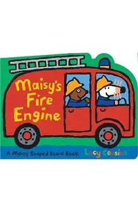 Maisy's Fire Engine: A Maisy Shaped Board Book