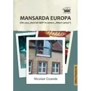 Mansarda Europa. Din casa „Heinrich Böll” in camera „Albert Camus”