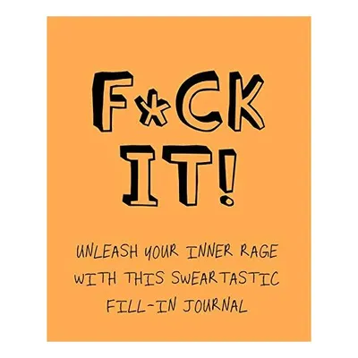 F*ck It!
