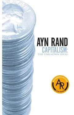 Capitalism: The Unknown Ideal (50th Anniversary Edition)