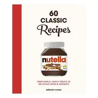 Nutella : 60 Classic Recipes, Gregory Cohen