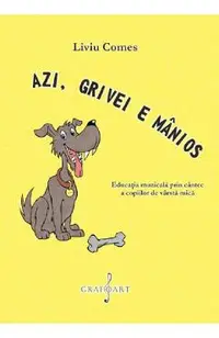 eBook Azi, Grivei e manios. Educatia muzicala prin cantec a copiilor de varsta mica