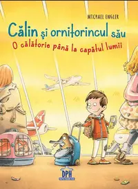 Călin și ornitorincul său - Hardcover - Michael Engler, Dirk Hennig