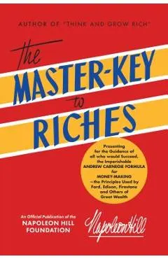 The Master-Key to Riches: An Official Publication of the Napoleon Hill Foundation