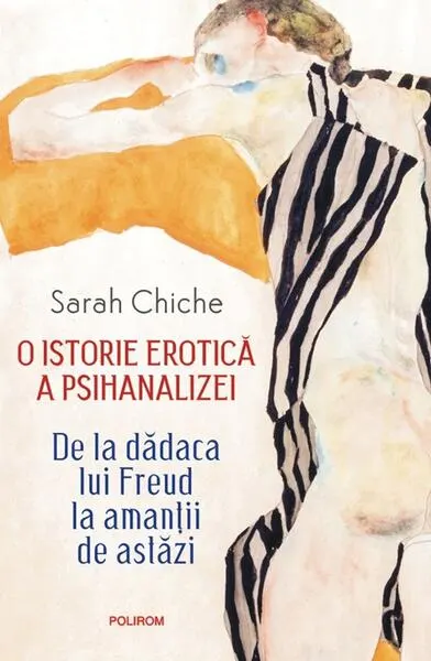 O istorie erotică a psihanalizei (Ediție nouă) - Paperback brosat - Sarah Chiche
