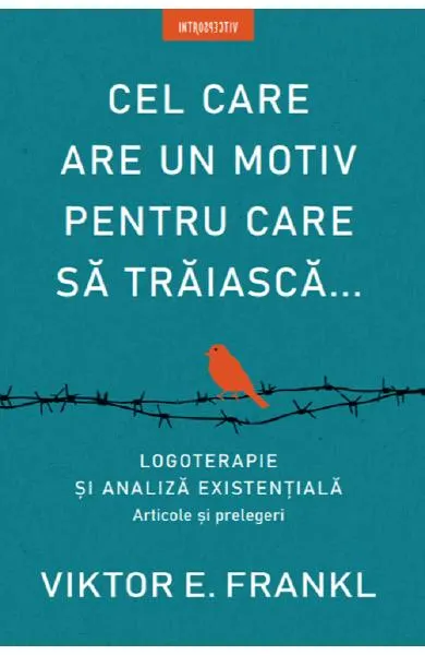 Cel care are un motiv pentru care sa traiasca...