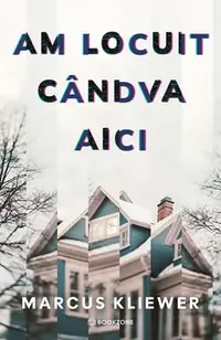 Am locuit cândva aici - Paperback brosat - Marcus Kliewer