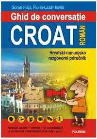 Ghid de conversaţie croat-român - Paperback brosat - Florin Lazăr Ionilă, Goran Filipi