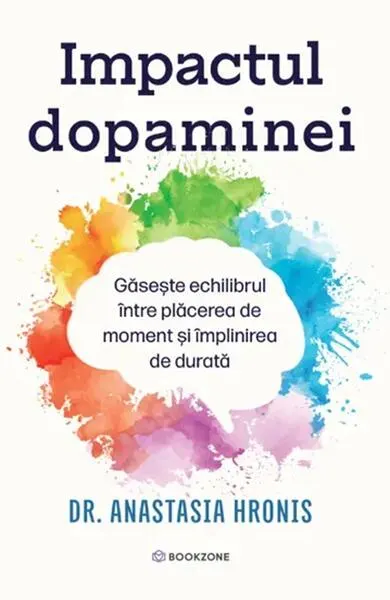 Impactul dopaminei - Paperback brosat - Dr. Anastasia Hronis