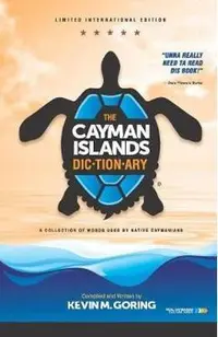 The Cayman Islands Dictionary - Limited International Edition: A Collection of Words Used by Native Caymanians